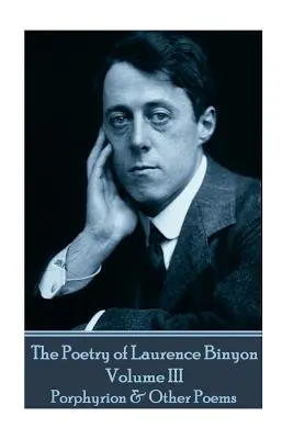 Die Poesie von Laurence Binyon - Band III: Porphyrion und andere Gedichte - The Poetry of Laurence Binyon - Volume III: Porphyrion & Other Poems