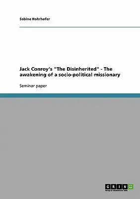Jack Conroy's The Disinherited - Das Erwachen eines gesellschaftspolitischen Missionars - Jack Conroy's The Disinherited - The awakening of a socio-political missionary