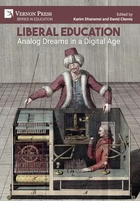 Liberale Bildung: Analoge Träume in einem digitalen Zeitalter - Liberal Education: Analog Dreams in a Digital Age