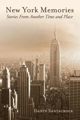 New Yorker Erinnerungen: Geschichten aus einer anderen Zeit und von einem anderen Ort - New York Memories: Stories From Another Time and Place