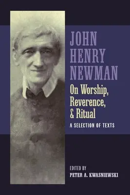 Newman über Anbetung, Ehrfurcht und Ritual - Newman on Worship, Reverence, and Ritual