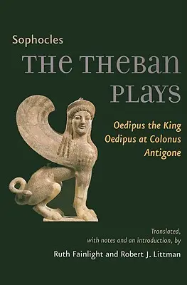 Die thebanischen Dramen: Ödipus der König, Ödipus in Kolonos, Antigone - The Theban Plays: Oedipus the King, Oedipus at Colonus, Antigone