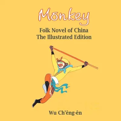 Affe: Folk Novel of China (Illustriert): Volksroman von China ( - Monkey: Folk Novel of China (Illustrated): Folk Novel of China (