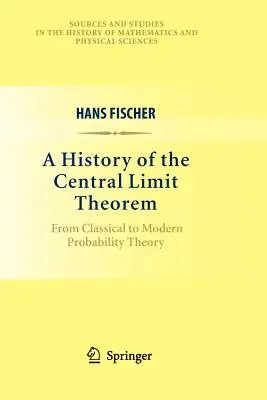 Eine Geschichte des zentralen Grenzwertsatzes: Von der klassischen zur modernen Wahrscheinlichkeitsrechnung - A History of the Central Limit Theorem: From Classical to Modern Probability Theory