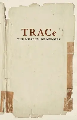 TRACe: Das Museum der Erinnerung - TRACe: The Museum of Memory