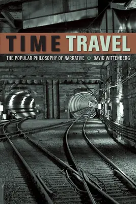 Zeitreisen: Die populäre Philosophie der Erzählung - Time Travel: The Popular Philosophy of Narrative