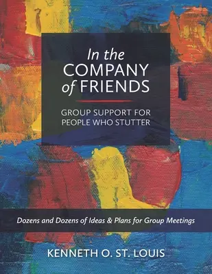 In der Gesellschaft von Freunden: Gruppenunterstützung für Menschen, die stottern - In the Company of Friends: Group Support for People Who Stutter