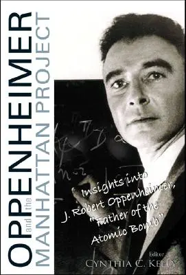 Oppenheimer und das Manhattan-Projekt: Einblicke in J. Robert Oppenheimer, den Vater der Atombombe - Oppenheimer and the Manhattan Project: Insights Into J Robert Oppenheimer, Father of the Atomic Bomb