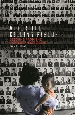 Nach den Killing Fields: Lehren aus dem Völkermord in Kambodscha - After the Killing Fields: Lessons from the Cambodian Genocide