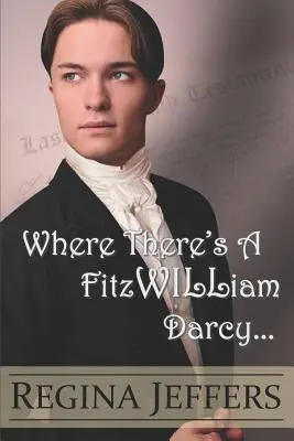 Wo ein FitzWILLiam Darcy ist: Es gibt einen Weg - Where There's a FitzWILLiam Darcy: There's a Way