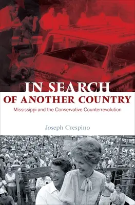 Auf der Suche nach einem anderen Land: Mississippi und die konservative Gegenrevolution - In Search of Another Country: Mississippi and the Conservative Counterrevolution
