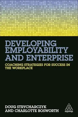 Entwicklung von Beschäftigungsfähigkeit und Unternehmergeist: Coaching-Strategien für den Erfolg am Arbeitsplatz - Developing Employability and Enterprise: Coaching Strategies for Success in the Workplace