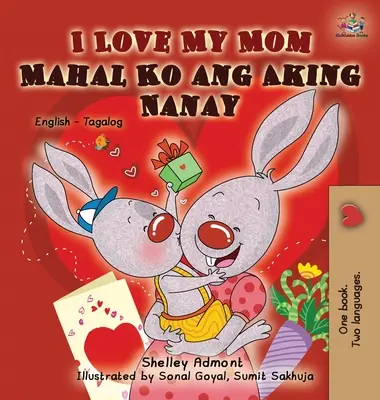 Ich liebe meine Mama: Englisch Tagalog Zweisprachige Ausgabe - I Love My Mom: English Tagalog Bilingual Edition