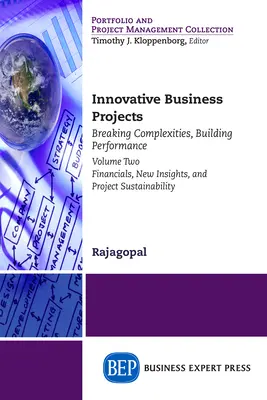 Innovative Geschäftsprojekte: Komplexität überwinden, Leistung aufbauen, Band zwei: Finanzen, neue Einsichten und Nachhaltigkeit von Projekten - Innovative Business Projects: Breaking Complexities, Building Performance, Volume Two: Financials, New Insights, and Project Sustainability