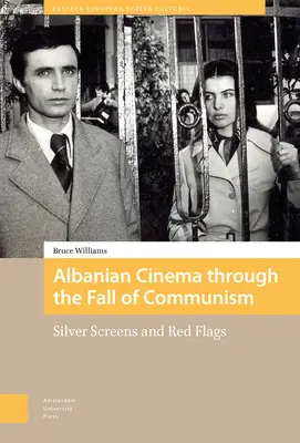 Das albanische Kino nach dem Fall des Kommunismus: Silberne Bildschirme und rote Fahnen - Albanian Cinema Through the Fall of Communism: Silver Screens and Red Flags