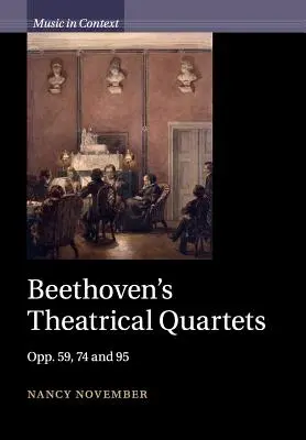 Beethovens theatralische Quartette: Opp. 59, 74 und 95 - Beethoven's Theatrical Quartets: Opp. 59, 74 and 95
