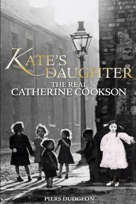 Kates Tochter: Die wahre Catherine Cookson - Kate's Daughter: The Real Catherine Cookson