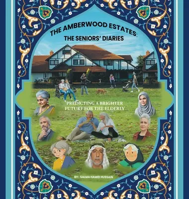 The Amberwood Estates: Die Tagebücher der Senioren: Vorhersage einer besseren Zukunft für ältere Menschen - The Amberwood Estates: the Seniors' Diaries: Predicting a Brighter Future for the Elderly