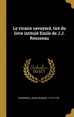 Le vicaire savoyard, tir du livre intitul Emile de J.J. Rousseau