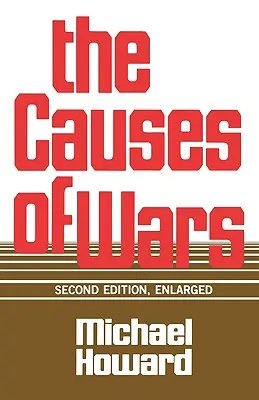 Die Ursachen der Kriege: und andere Essays, Zweite Auflage, vergrößert - The Causes of Wars: And Other Essays, Second Edition, Enlarged