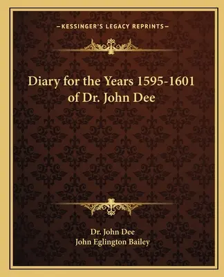 Tagebuch für die Jahre 1595-1601 von Dr. John Dee - Diary for the Years 1595-1601 of Dr. John Dee