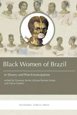 Schwarze Frauen in Brasilien in der Sklaverei und nach der Emanzipation - Black Women in Brazil in Slavery and Post-Emancipation