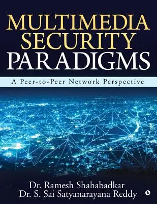 Paradigmen der Multimedia-Sicherheit: Eine Peer-to-Peer-Netzwerk-Perspektive - Multimedia Security Paradigms: A Peer-To-Peer Network Perspective