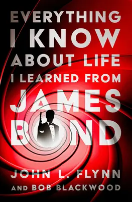 Alles, was ich über das Leben weiß, habe ich von James Bond gelernt - Everything I Know About Life I Learned From James Bond