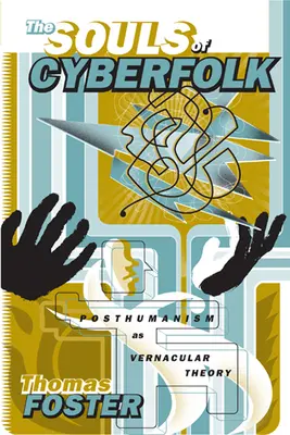 Die Seelen des Cyberfolk: Posthumanismus als vernakuläre Theorie Band 13 - The Souls of Cyberfolk: Posthumanism as Vernacular Theory Volume 13