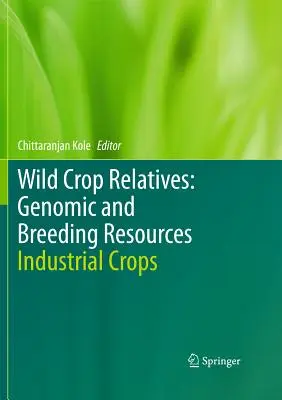 Wilde Pflanzenverwandte: Genomische und züchterische Ressourcen: Industrielle Nutzpflanzen - Wild Crop Relatives: Genomic and Breeding Resources: Industrial Crops