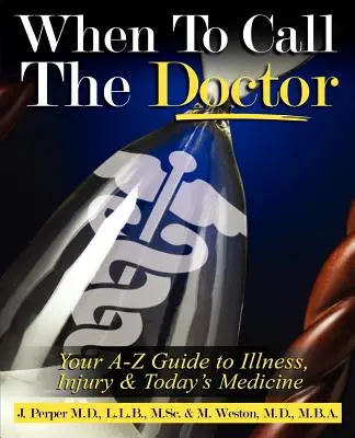 Wann Sie den Arzt anrufen sollten! Ihr A-Z-Leitfaden für Krankheit, Verletzung und die heutige Medizin - When to CALL THE DOCTOR! Your A-Z Guide to Illness, Injury and Today's Medicine