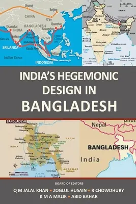 Indiens hegemoniale Pläne in Bangladesch - India's Hegemonic Design in Bangladesh