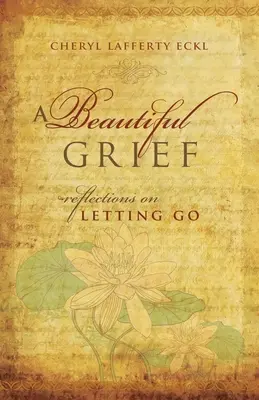 Eine schöne Trauer: Überlegungen zum Loslassen - A Beautiful Grief: Reflections on Letting Go