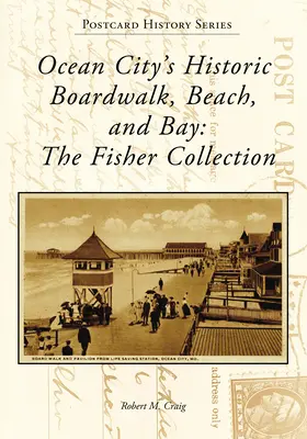 Der historische Boardwalk, der Strand und die Bucht von Ocean City: Die Fisher-Sammlung - Ocean City's Historic Boardwalk, Beach, and Bay: The Fisher Collection