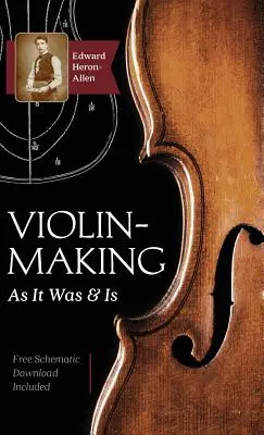 Geigenbau: Wie er war und ist: Eine historische, theoretische und praktische Abhandlung über die Wissenschaft und Kunst des Geigenbaus für - Violin-Making: As It Was and Is: Being a Historical, Theoretical, and Practical Treatise on the Science and Art of Violin-Making for