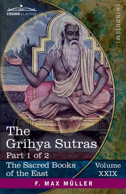 Die Grihya-Sutras, Teil I: Regeln der vedischen häuslichen Zeremonien-Sankhyayana-Grihya-Sutra; Āśvalāyana-Grihya-Sutra; Paraskara-Grihya- - The Grihya Sutras, Part I: Rules of Vedic Domestic Ceremonies-Sankhyayana-Grihya-Sutra; Āśvalāyana-Grihya-Sutra; Paraskara-Grihya-