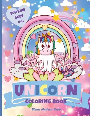 Einhorn-Malbuch: Einzigartige Malvorlagen für Kinder im Alter von 4-8 Jahren Niedliches und lustiges Malbuch für Mädchen für zu Hause oder unterwegs - Unicorn Coloring Book: Unique Coloring Pages for Kids Ages 4-8 Cute and Fun Activity Coloring Book for Girls for both Home or Travel