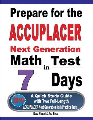 Vorbereitung auf den ACCUPLACER Next Generation Math Test in 7 Tagen: Ein Schnellstudienführer mit zwei ACCUPLACER-Mathe-Übungstests in voller Länge - Prepare for the ACCUPLACER Next Generation Math Test in 7 Days: A Quick Study Guide with Two Full-Length ACCUPLACER Math Practice Tests