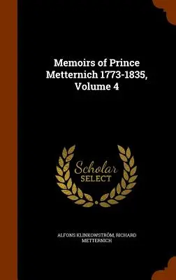 Memoiren des Fürsten Metternich 1773-1835, Band 4 - Memoirs of Prince Metternich 1773-1835, Volume 4
