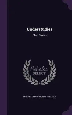 Understudies: Kurzgeschichten - Understudies: Short Stories