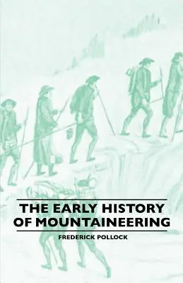 Die frühe Geschichte des Bergsteigens - The Early History Of Mountaineering