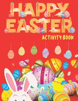 Happy Easter Activity Book: Ostern Activity Book für Kinder, Ostern Word Search, Sudoku Ostern für Kinder, Ostern Dot to Dot, Ostern Mazes, Ostern Act - Happy Easter Activity Book: Easter Activity Book for Kids, Easter Word Search, Sudoku Easter for Kids, Easter Dot to Dot, Easter Mazes, Easter Act