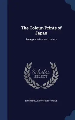 Die Farbdrucke von Japan: Eine Würdigung und Geschichte - The Colour-Prints of Japan: An Appreciation and History