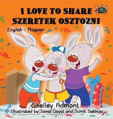Ich liebe es zu teilen Szeretek osztozni: Englisch Ungarisch Bilinguale Ausgabe - I Love to Share Szeretek osztozni: English Hungarian Bilingual Edition
