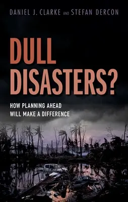 Dull Disasters?: Wie Vorausplanung den Unterschied ausmacht - Dull Disasters?: How Planning Ahead Will Make a Difference
