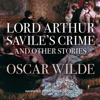 Das Verbrechen des Lord Arthur Savile und andere Geschichten - Lord Arthur Savile's Crime and Other Stories