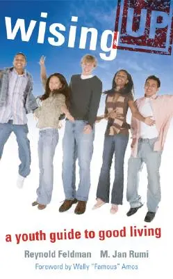 Wising Up: Ein Leitfaden für Jugendliche für ein gutes Leben - Wising Up: A Youth Guide to Good Living