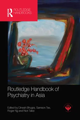Routledge Handbuch der Psychiatrie in Asien - Routledge Handbook of Psychiatry in Asia
