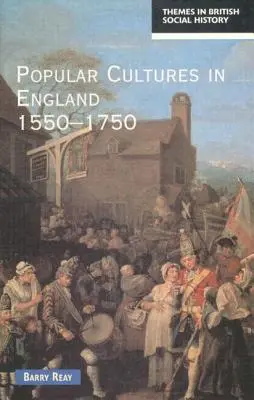 Volkskulturen in England 1550-1750 - Popular Cultures in England 1550-1750