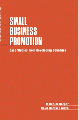 Förderung von Kleinunternehmen: Case Studies from Developing Countries - Small Business Promotion: Case Studies from Developing Countries